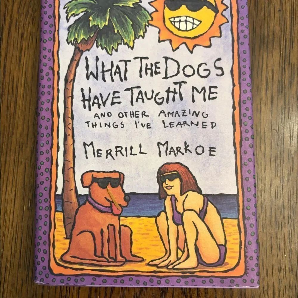 Merrill Markoe What The Dogs Have Taught Me hardcover book. 1992. Vintage.